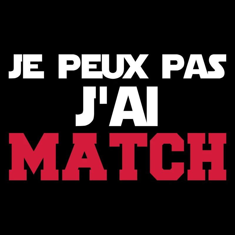 je peux pas j'ai match