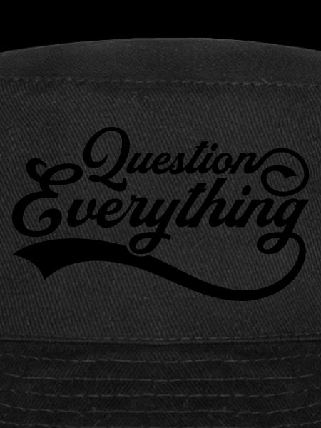 Question everything Cool