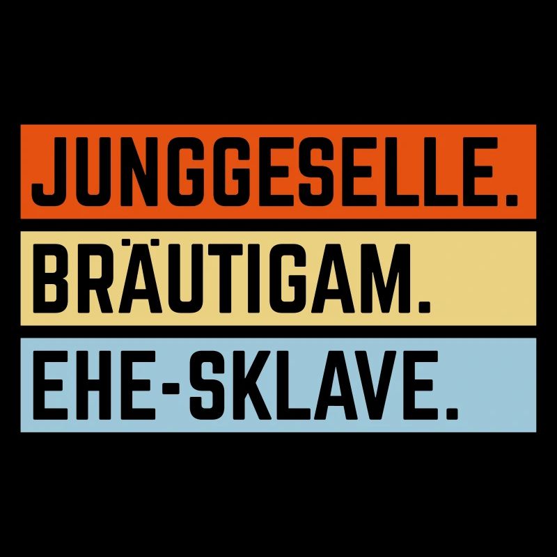 Junggeselle. Bräutigam. Ehe-Sklave. (JGA / 3C)