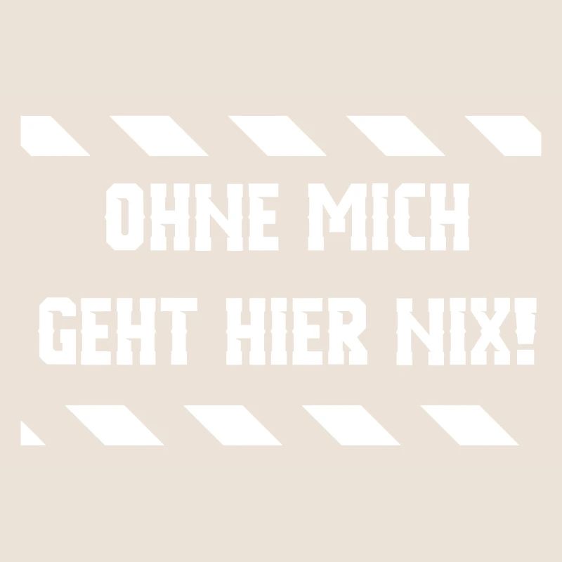 ohne mich geht hier nix
