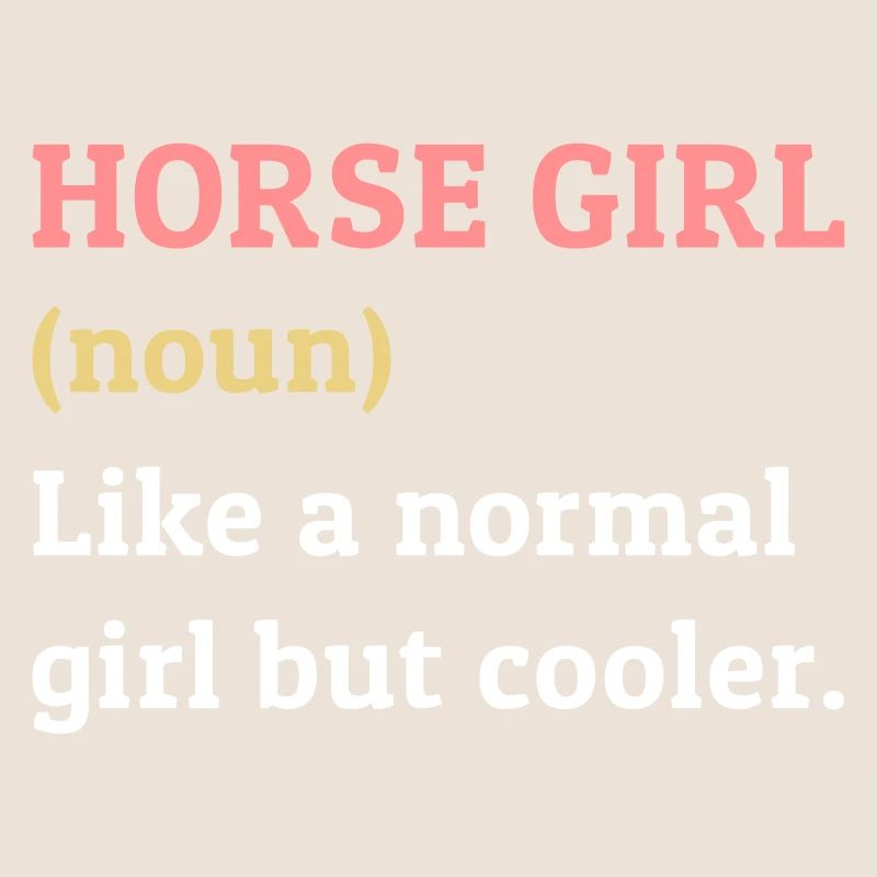 Fille de cheval, nom, comme une fille normale mais plus cool