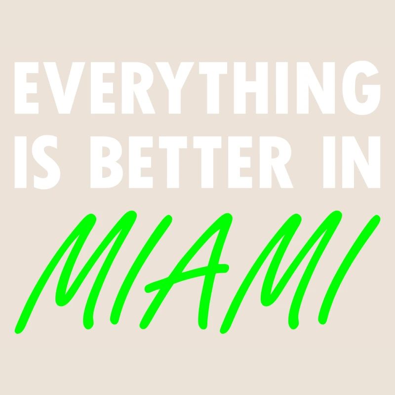 Everything is better in Miami