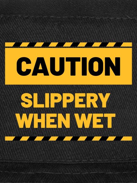 CAUTION slippery when wet