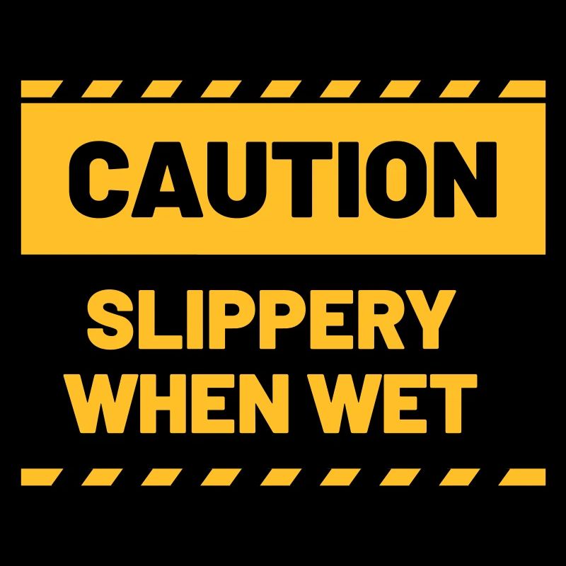 CAUTION slippery when wet