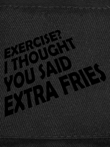 Exercise Extra Fries Quote