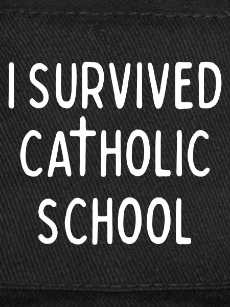 I SURVIVED CATHOLIC SCHOOL