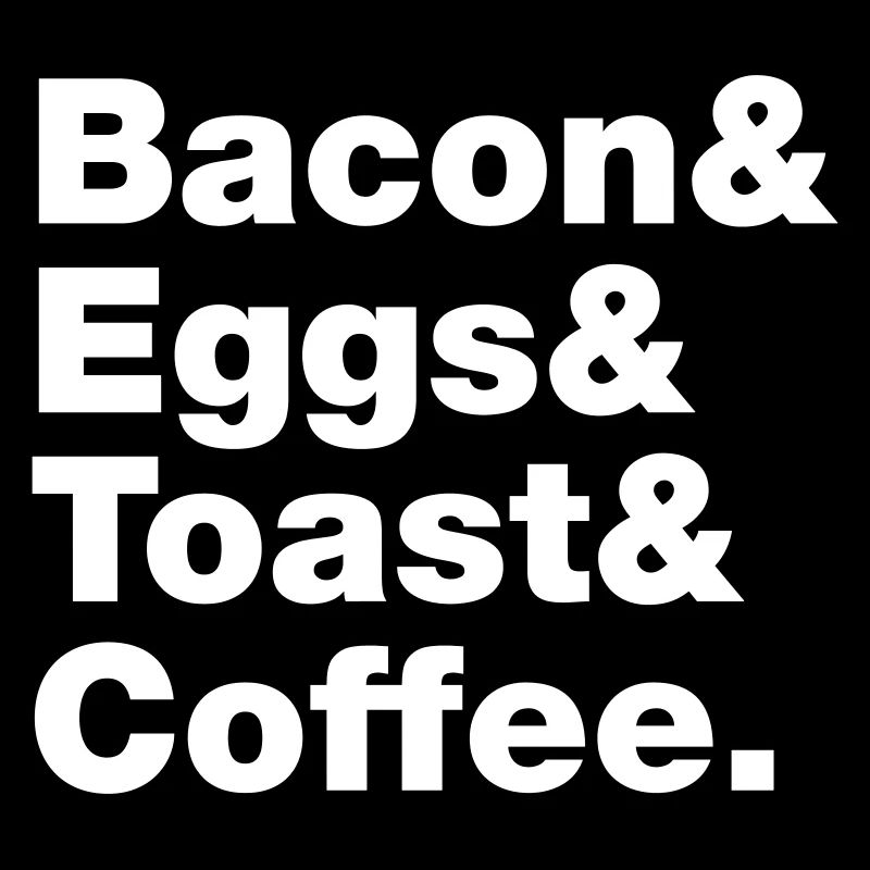 Breakfast (Bacon & Eggs & Toast & Coffee.)