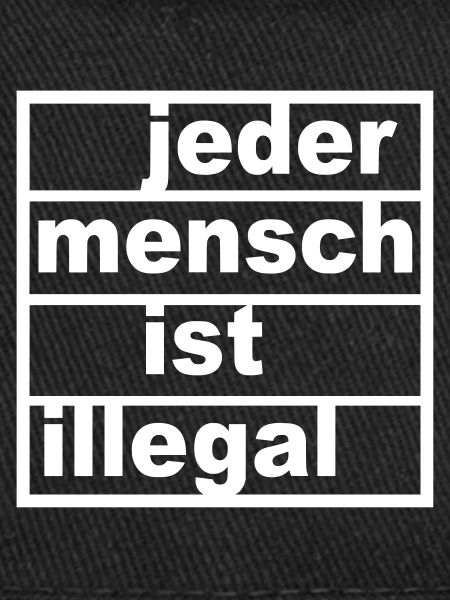 Jeder Mensch ist illegal