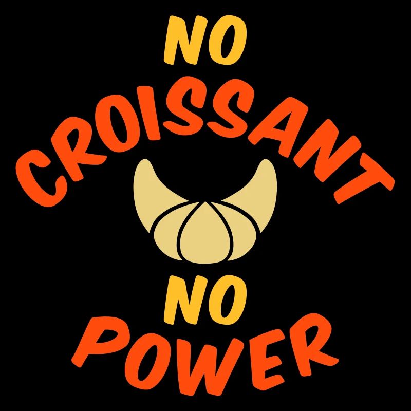 No croissant no power (Hörnchen)
