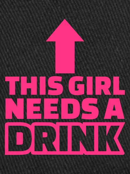 This Girl needs a Drink