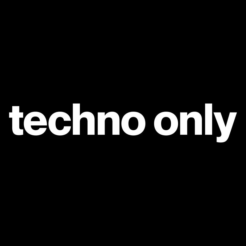 techno only