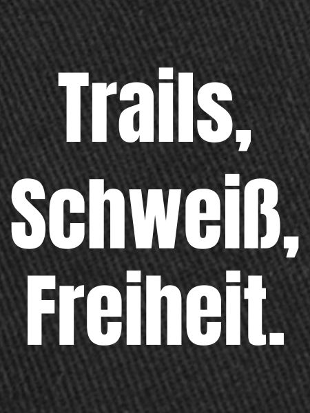 Trails, sweat, freedom.