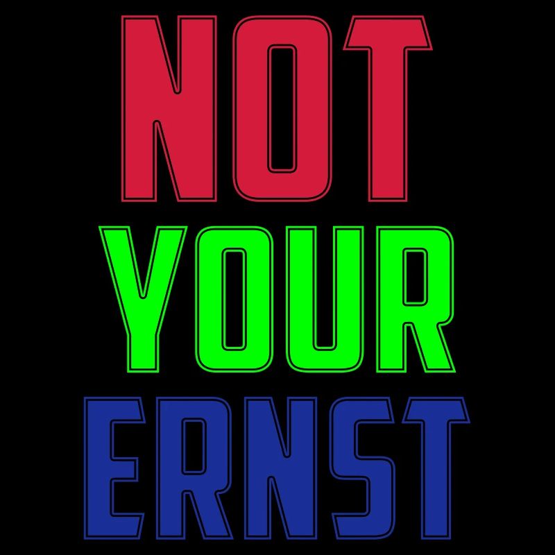 Not your Ernst | Farben änderbar