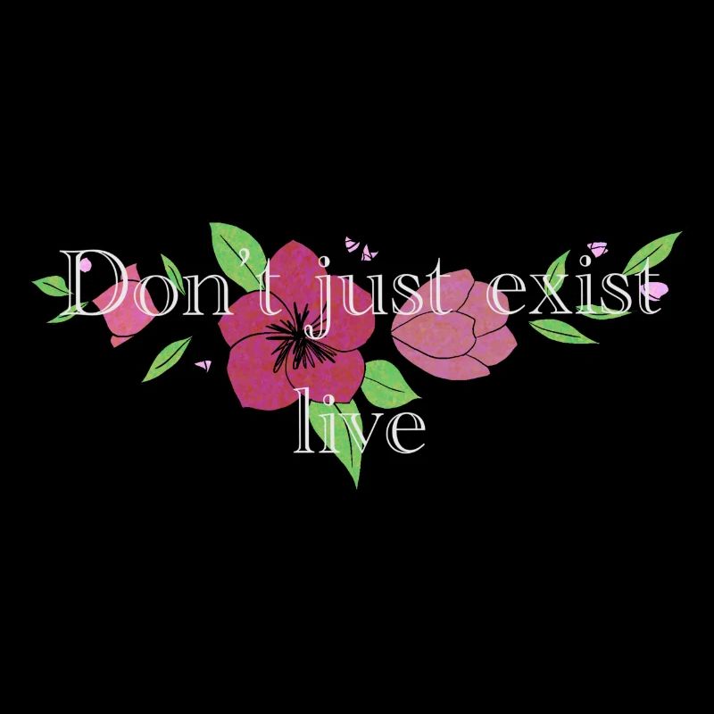 Don't just exist live