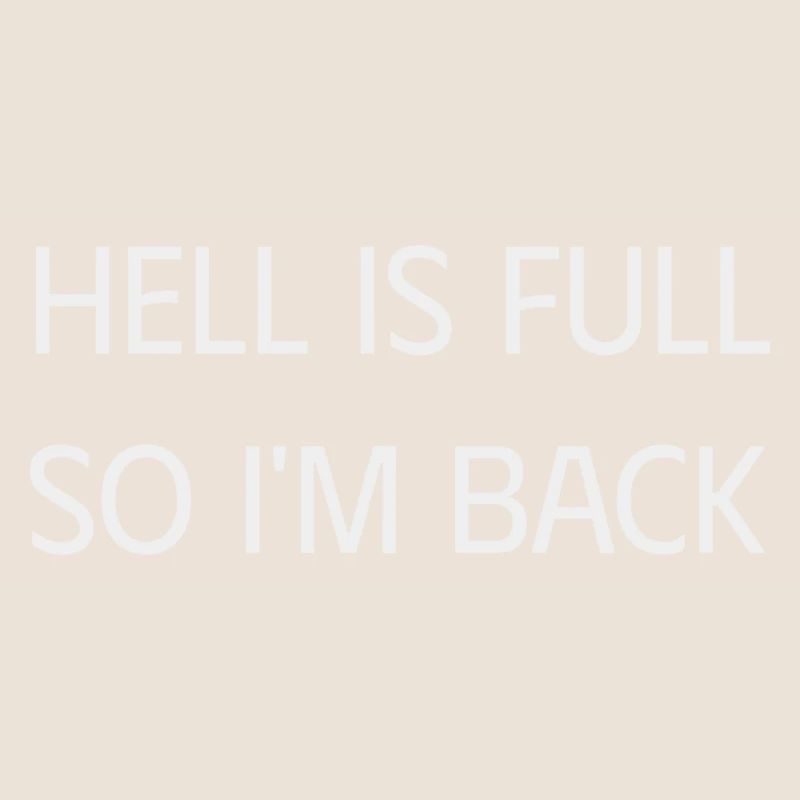 hell is full So I m back