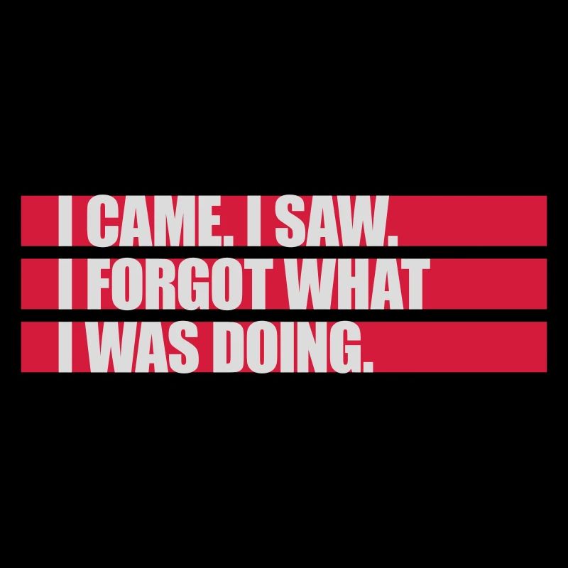 I came saw forget