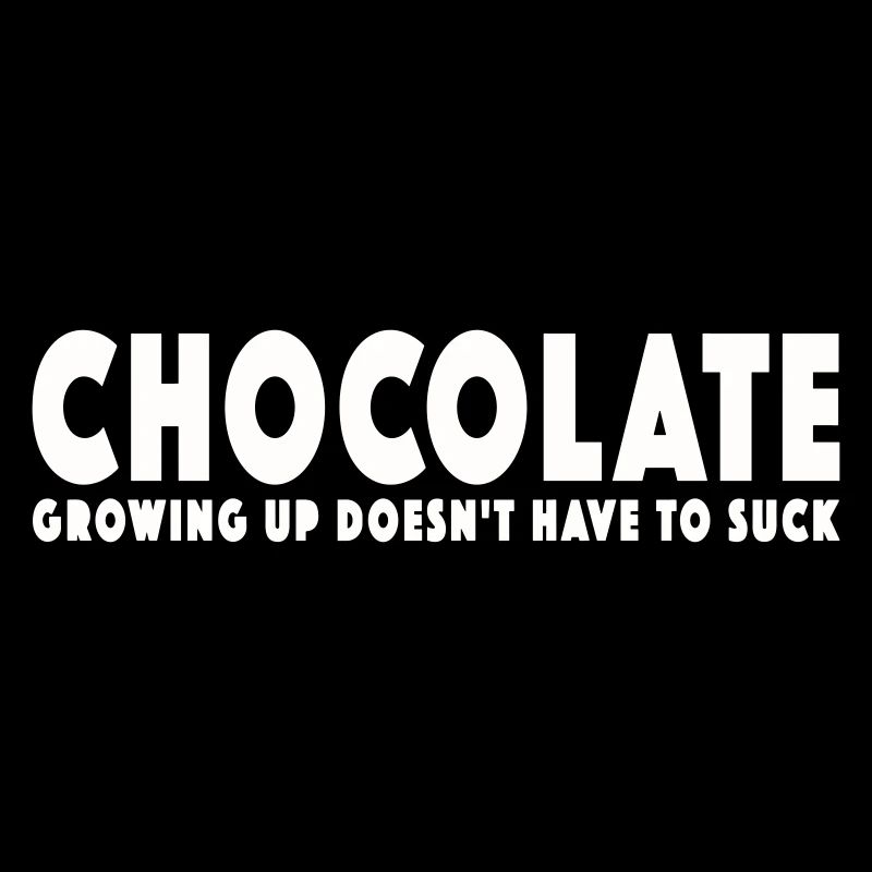 CHOCOLATE - GROWING UP DOESN'T HAVE TO SUCK