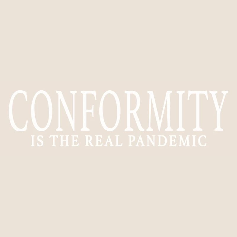 LA CONFORMITÉ EST LA VRAIE PANDÉMIE