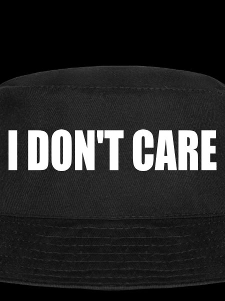 I dont care