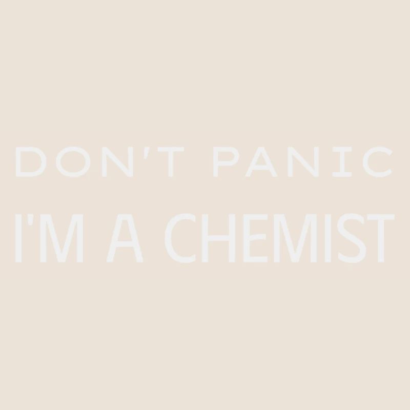 Don t panic I m a chemist
