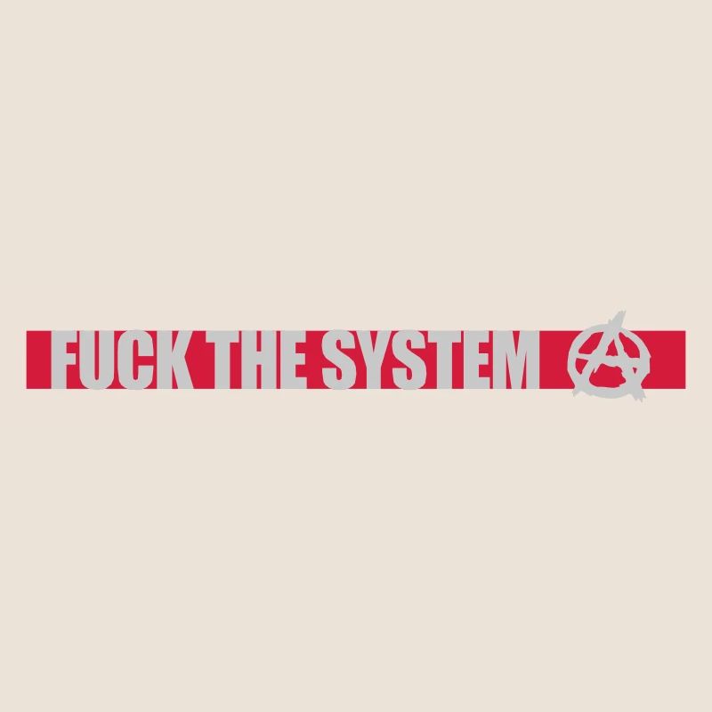 Fuck the system anarchy