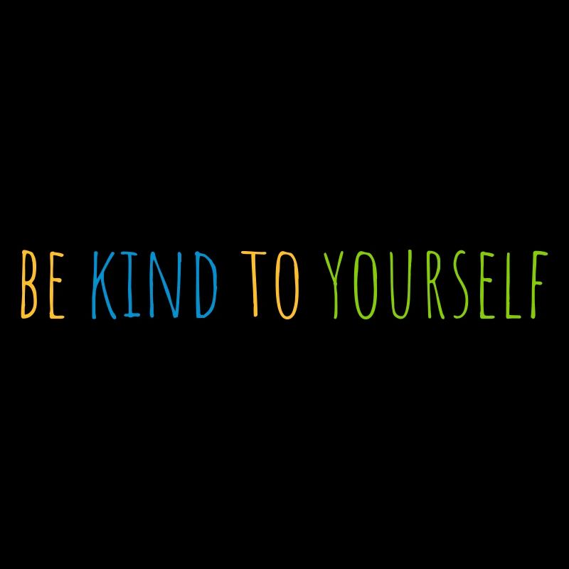 be kind to yourself