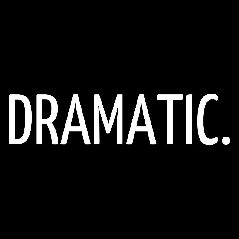 Dramatic