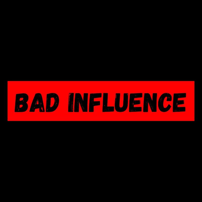 Bad influence