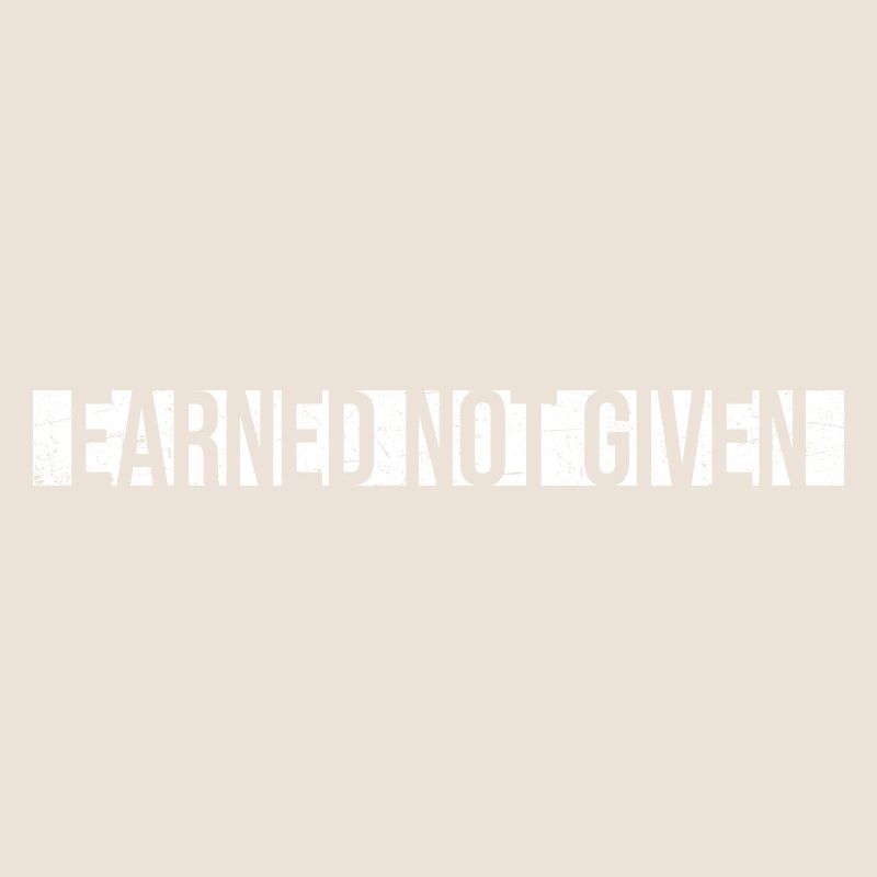 Earned Not Given Positive Mindset Motivation