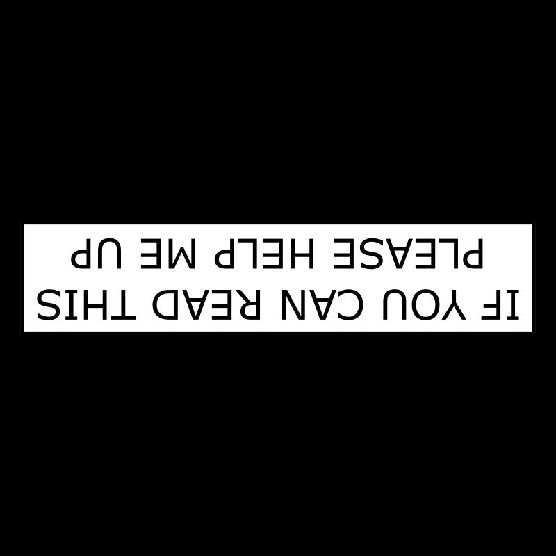 If you can read this please help me up