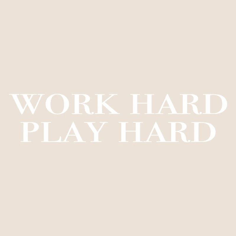 work hard, play hard