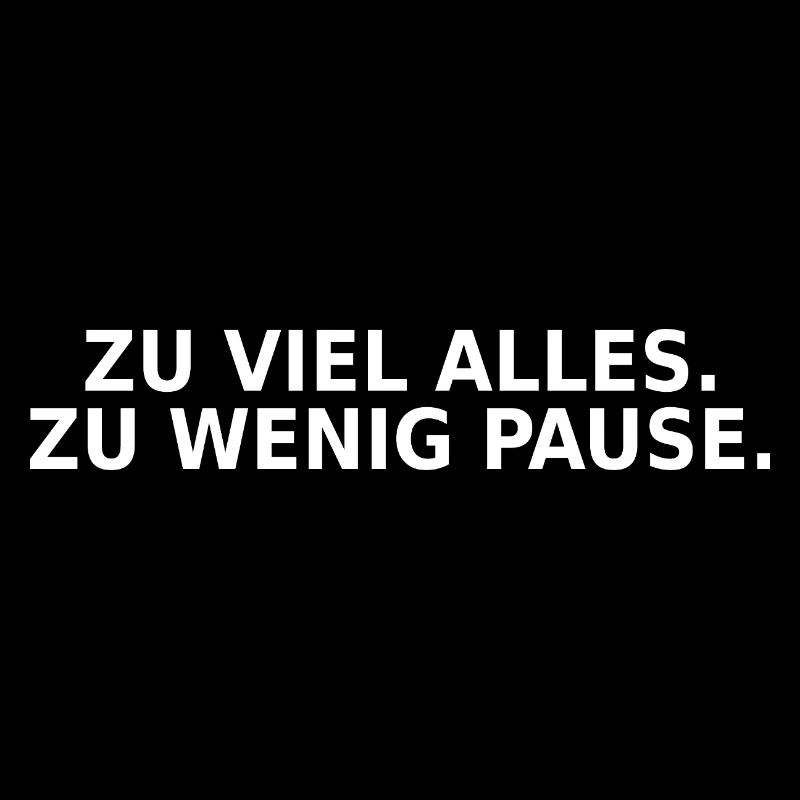 Zu viel alles zu wenig Pause