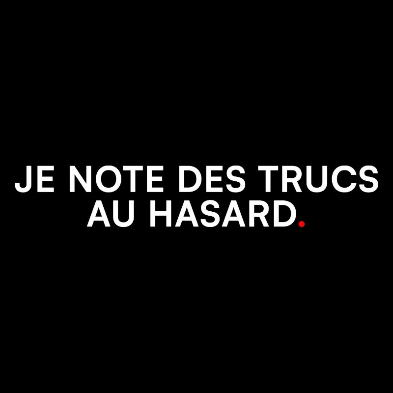 Je note des trucs au hasard – Humour