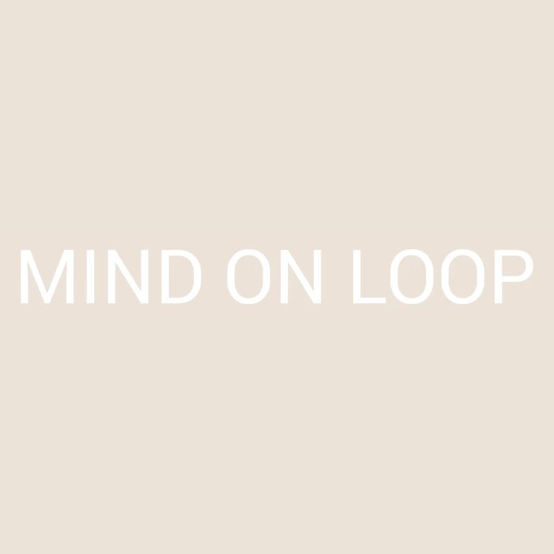 Mind on Loop – Minimal Overthinking Text Design