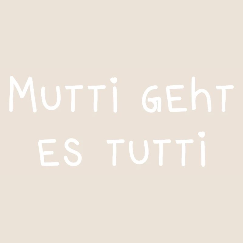Mutti geht es tutti lustiger Spruch Mama Mutter