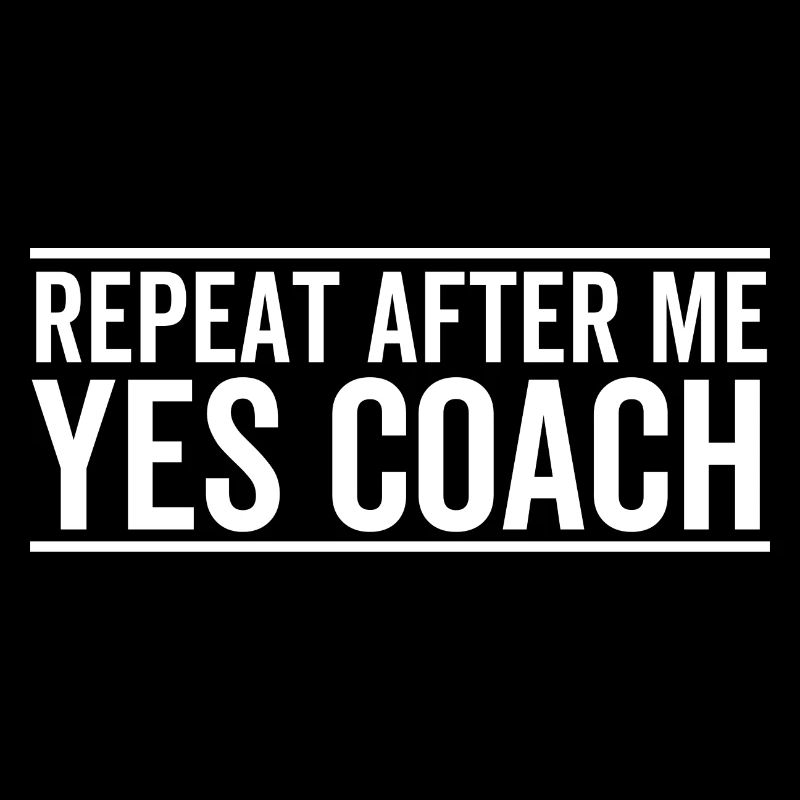 Répétez après moi oui coach