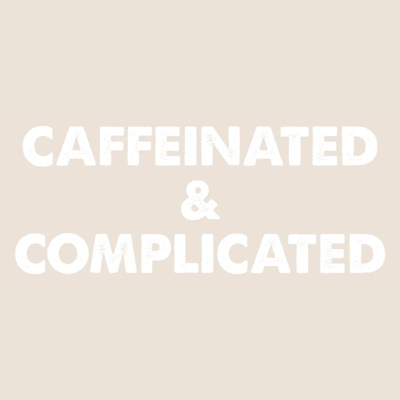 Caffeinated & Complicated