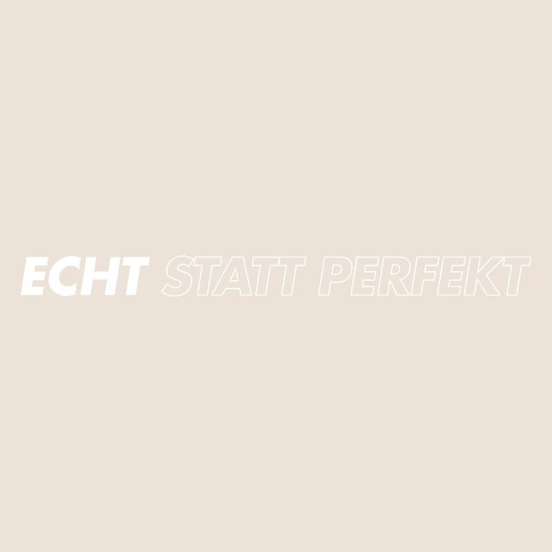 Echt statt perfekt