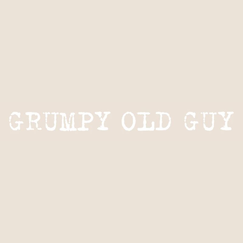 Grumpy Old Guy Minimal Typo Spruch