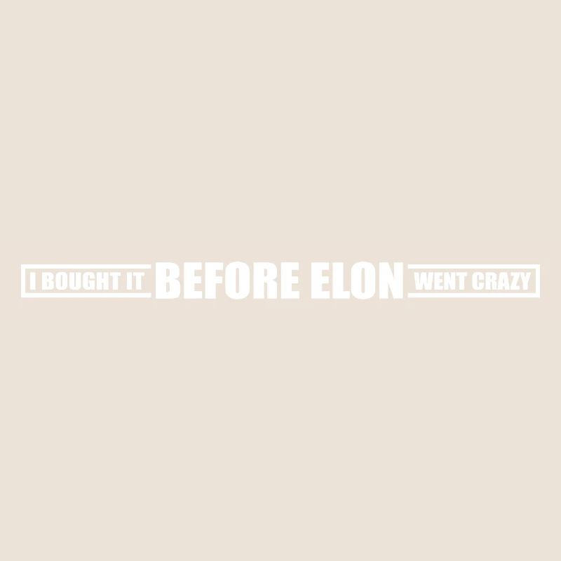 I bought it before Elon went crazy