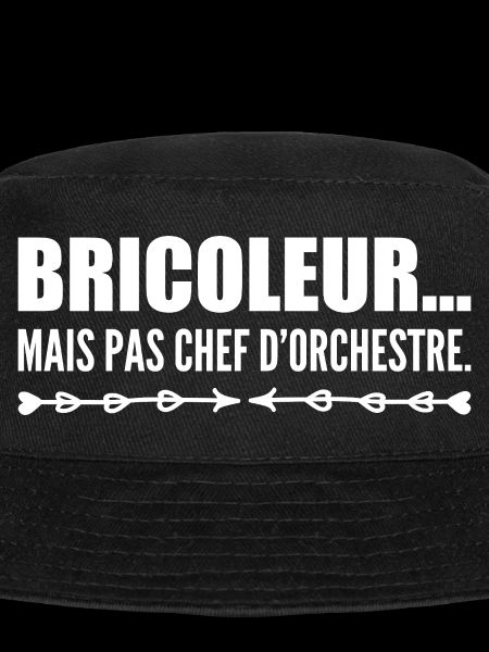 Bricoleur… mais pas chef d’orchestre
