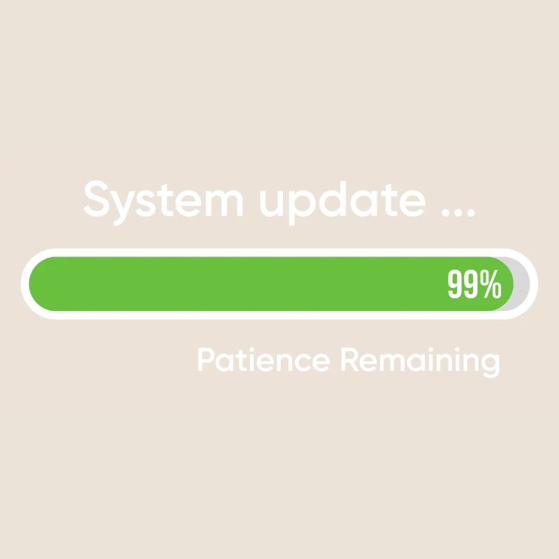 System Update 99% Patience Remaining