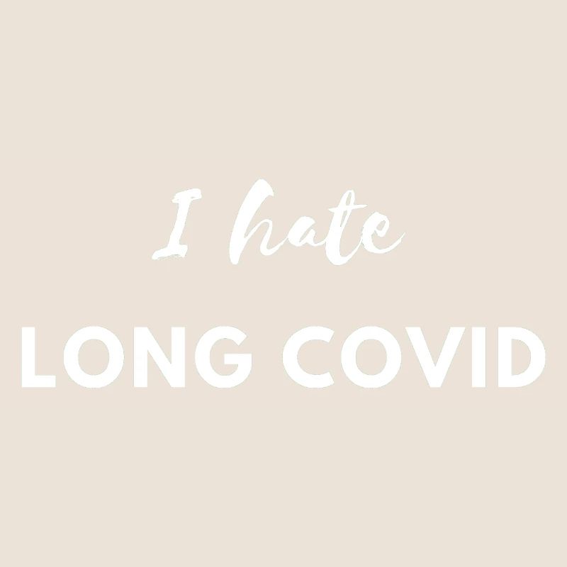 I hate Longcovid Corona Lockdown Virus Krank Funny