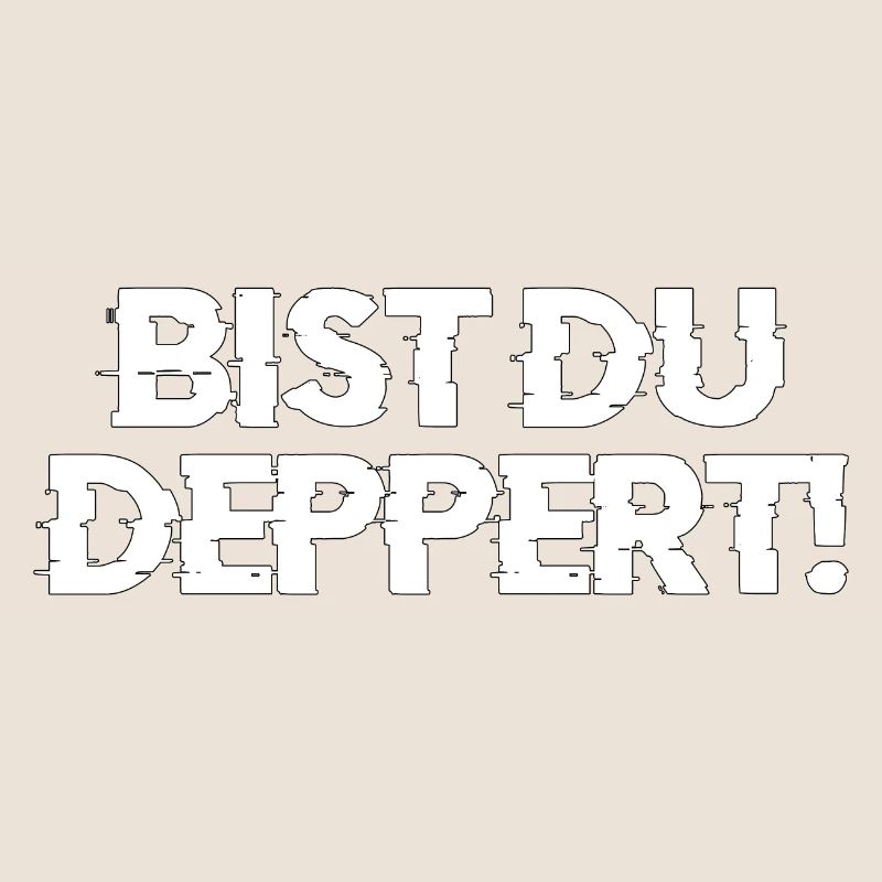 bist du deppert Geschenk