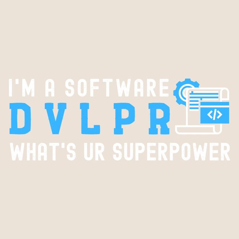 Ich bin ein SOFTWARE DEVELOPER Was ist Deine Supermacht
