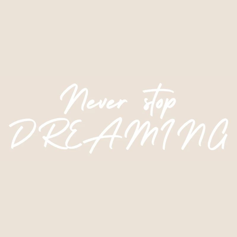 Never stop DREAMING