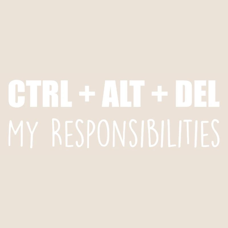 ctrl + alt + del : my responsibilities