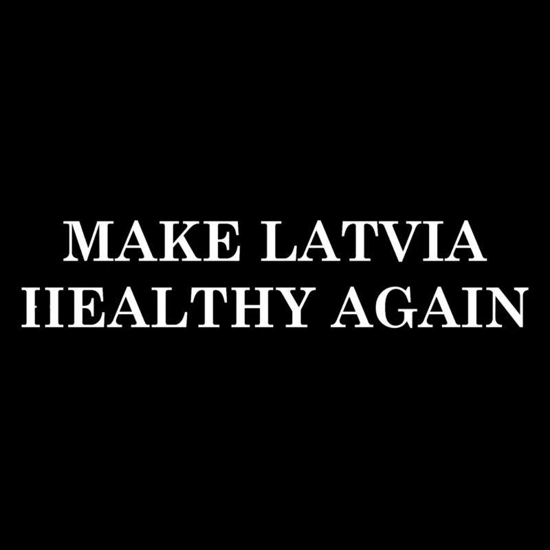 Make Latvia Healthy Again