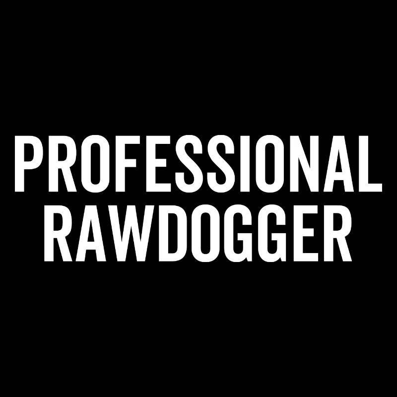Professional Rawdogger