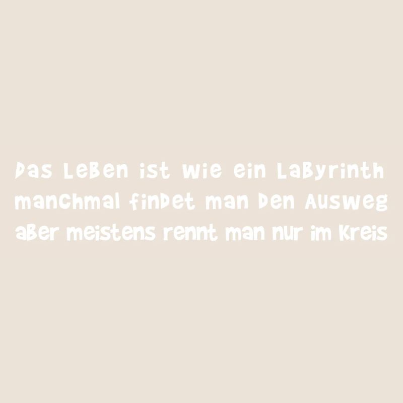 Das Leben ist ein Labyrinth